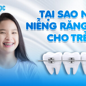 niềng răng sớm cho trẻ